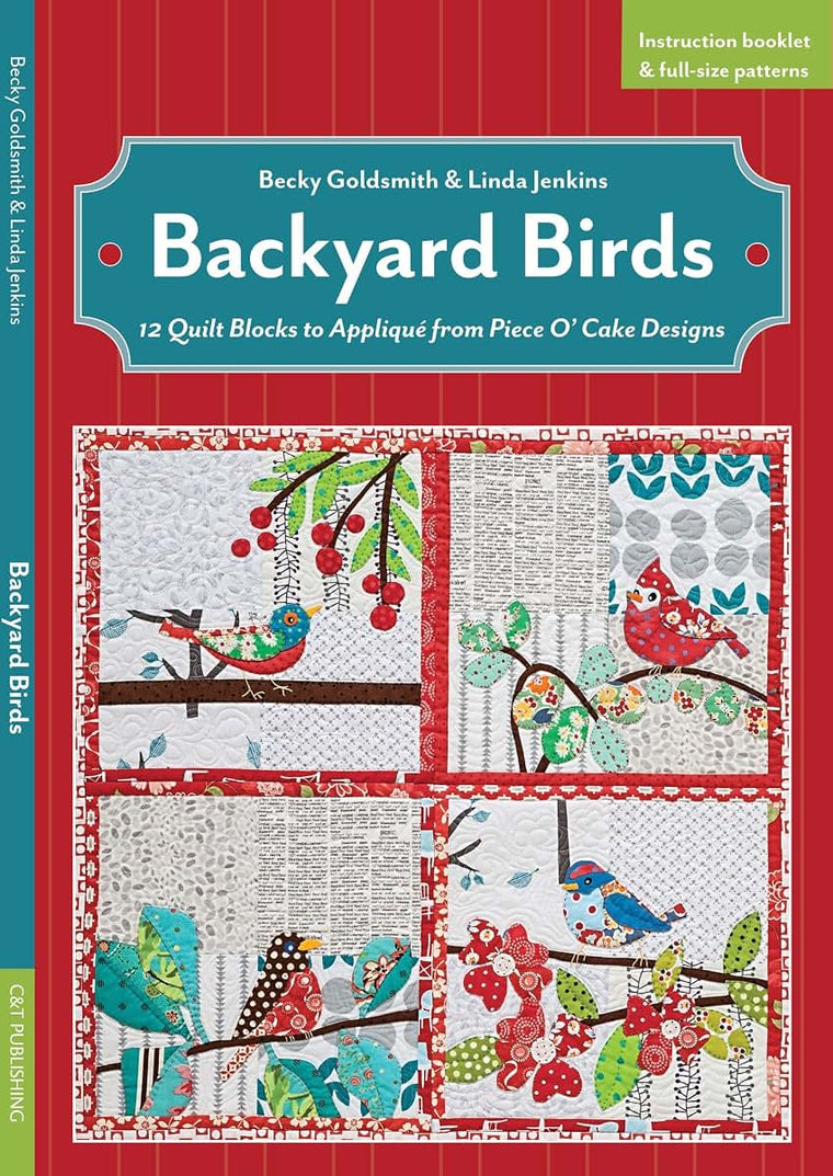 Backyard Birds: 12 Quilt Blocks to Appliqué from Piece O Cake Designs