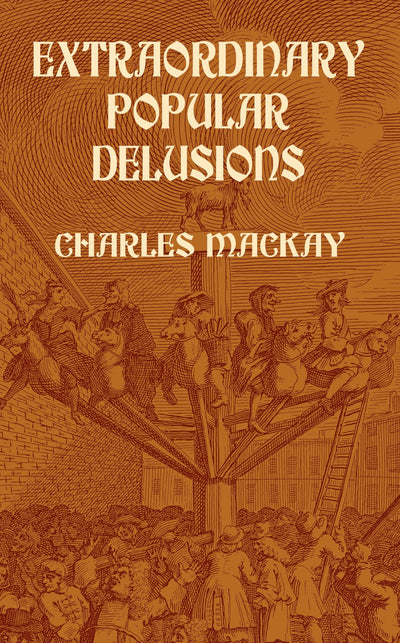 Extraordinary Popular Delusions
