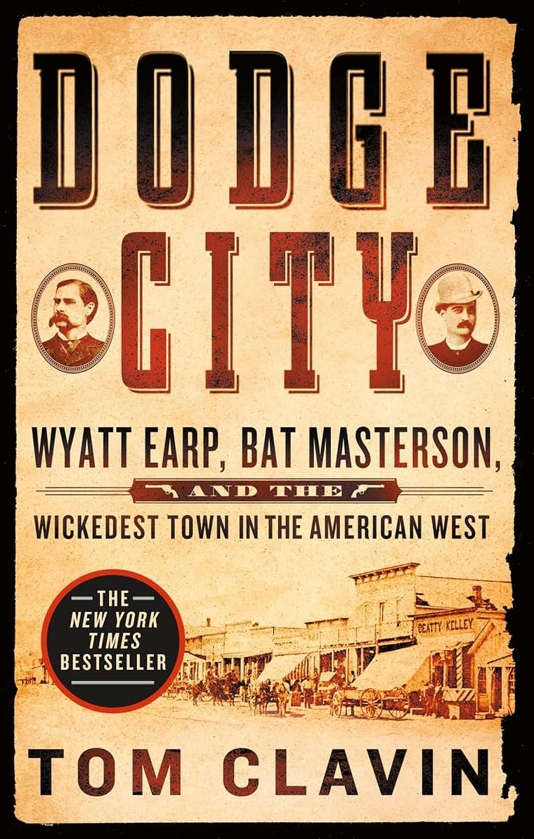 Dodge City: Wyatt Earp, Bat Masterson, and the Wickedest Tow