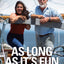 As Long as It's Fun, the Epic Voyages and Extraordinary Times of Lin and Larry Pardey