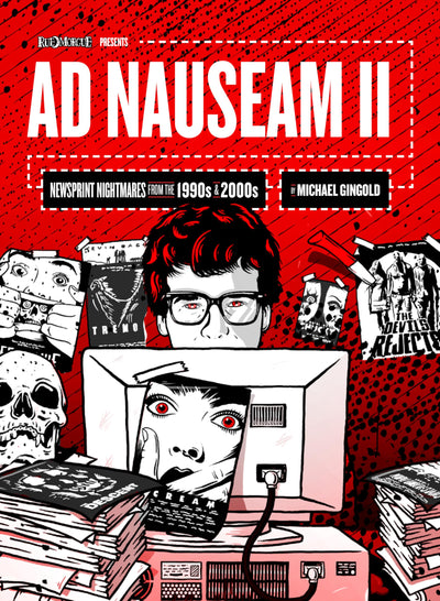 Ad Nauseam II: Newsprint Nightmares from the 1990s and 2000s