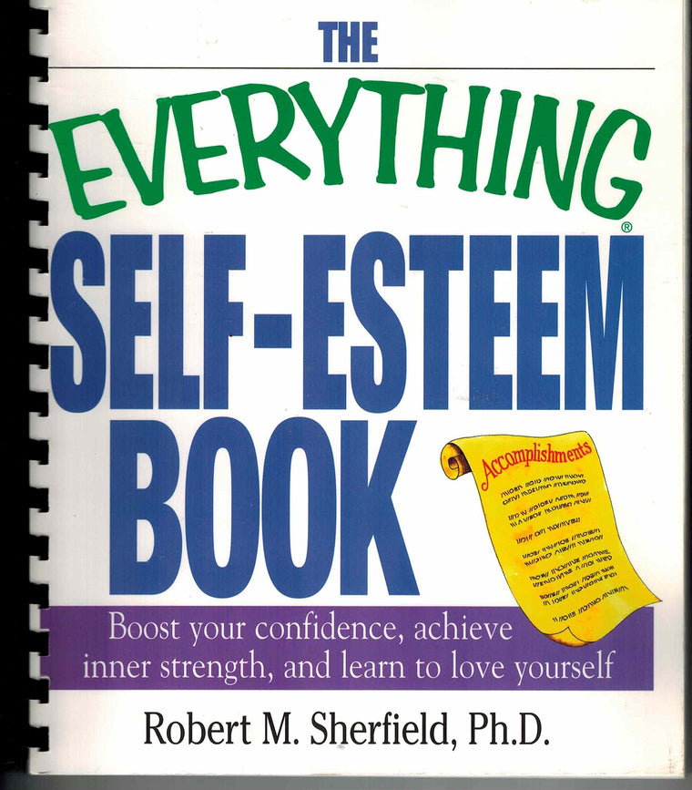The Everything Self-Esteem Book: Boost Your Confidence, Achieve Inner Strength, and Learn to Love Yourself