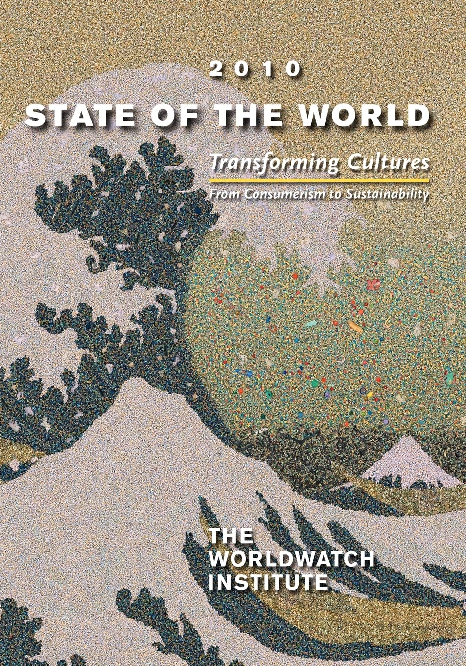 State of the World 2010: Transforming Cultures: From Consumerism to Sustainability (State of the World (Paperback))