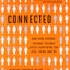 Connected: The Surprising Power of Our Social Networks and How They Shape Our Lives -- How Your Friends' Friends' Friends Affect Everything You Feel, Think, and Do