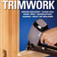 Ultimate Guide: Trimwork (Creative Homeowner) DIY How-to for Crown Molding, Chair Rail, Base Trim, Wainscoting, Casing, Built-Up Molding, and More; Trade Secrets and Best Techniques (Ultimate Guides)