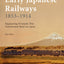 Early Japanese Railways 1853-1914: Engineering Triumphs That Transformed Meiji-era Japan