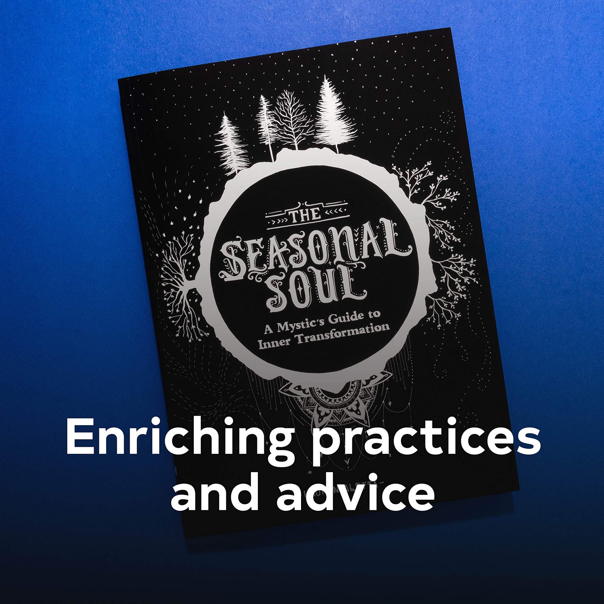 The Seasonal Soul: A Mystic's Guide to Inner Transformation (Guide to Self-Discovery and Personal Growth, Crystal and Chakra Book)