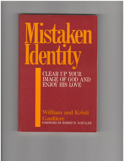 Mistaken Identity: Clear Up Your Image of God and Enjoy His Love