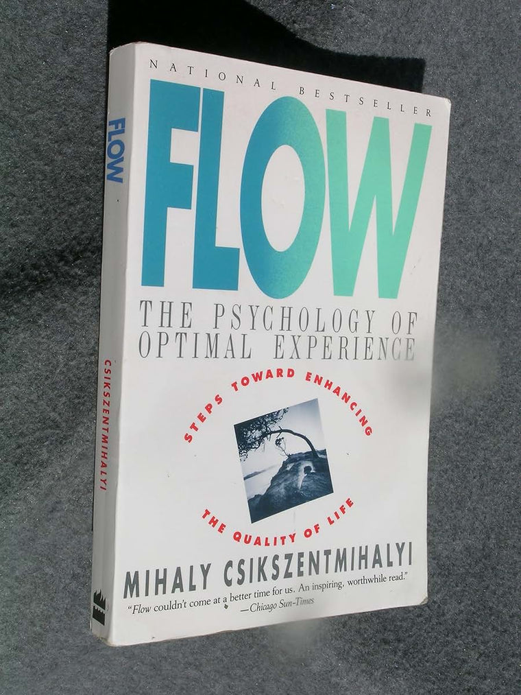 Flow: The Psychology of Optimal Experience by Mihaly Csiksze