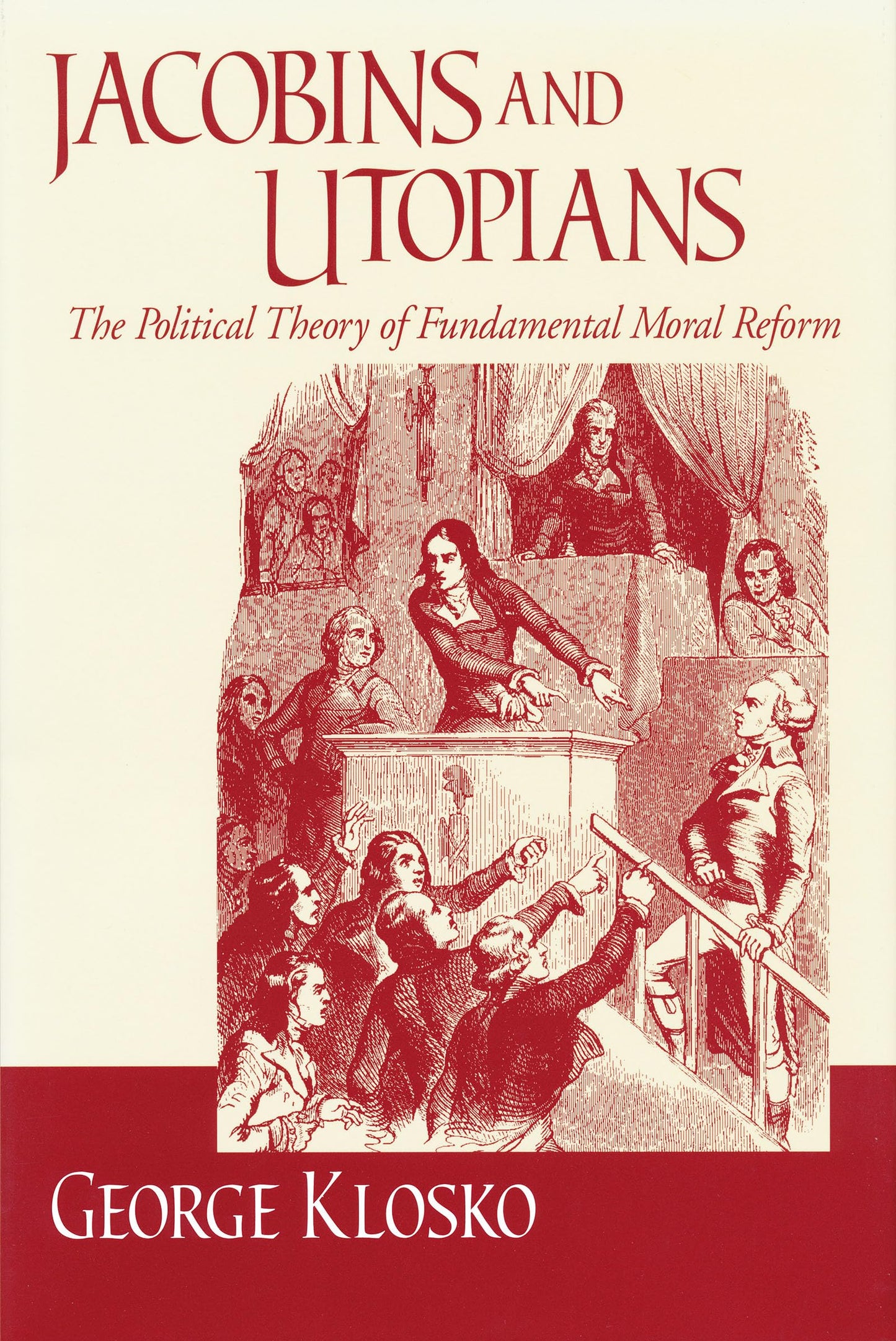Jacobins and Utopians: The Political Theory of Fundamental Moral Reform (Frank M. Covey, Jr., Loyola Lectures in Political Analysis)