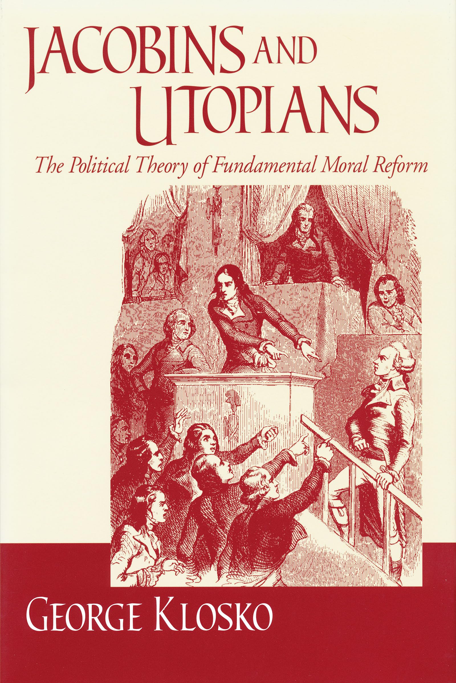 Jacobins and Utopians: The Political Theory of Fundamental Moral Reform (Frank M. Covey, Jr., Loyola Lectures in Political Analysis)