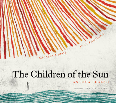 The Children of the Sun: An Inca Legend (Stories from Latin America (SLA))