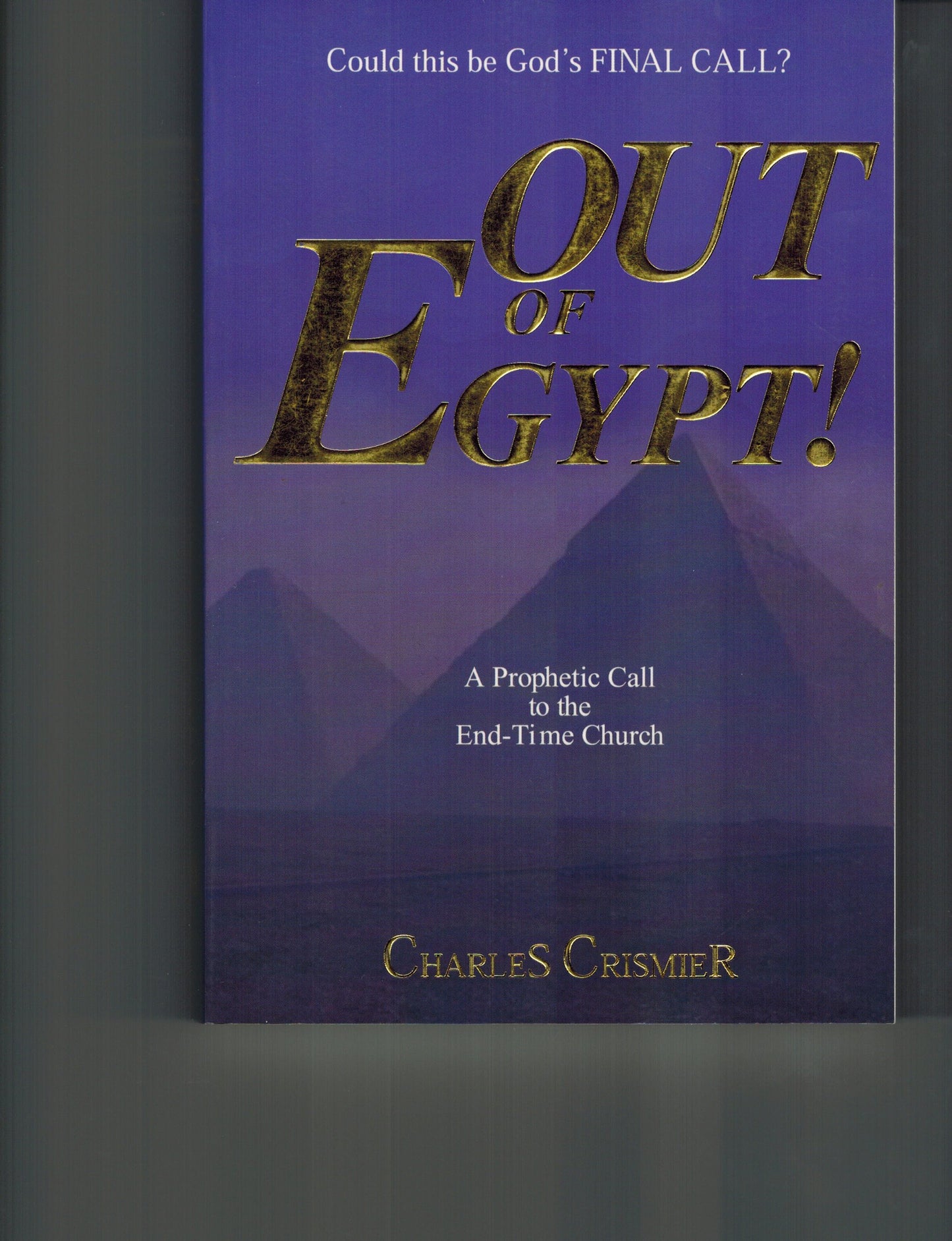 Out of Egypt: A Prophetic Call to the End-Time Church