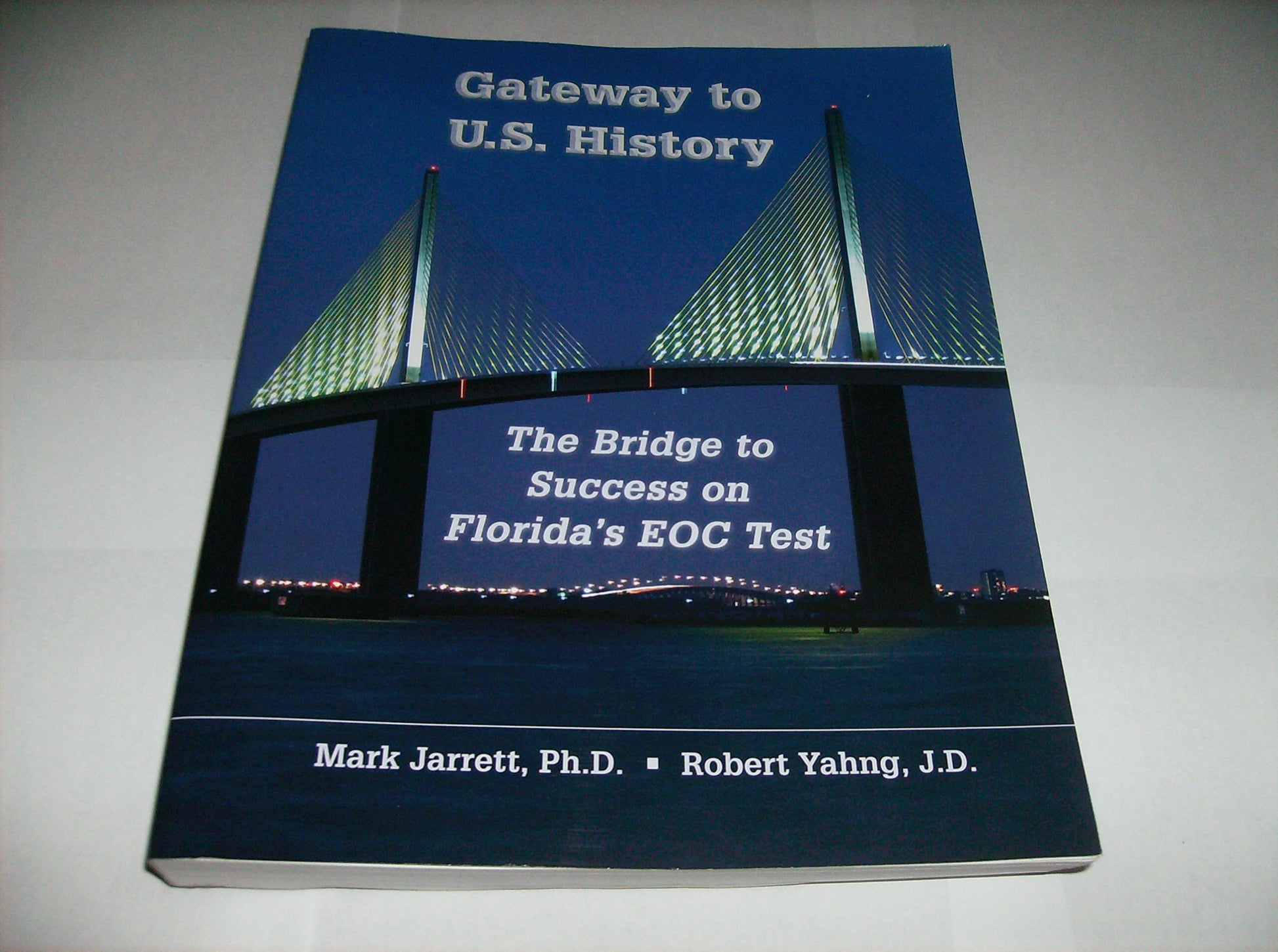 GATEWAY TO U.S. HISTORY THE BRIDGE TO SUCCESS ON FLORIDAS EOC TEST MARK JARRETT ROBERT YAHNG