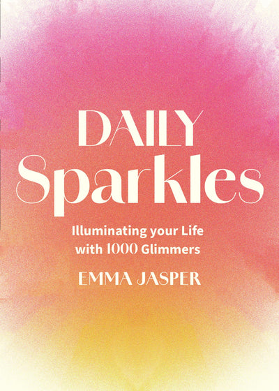 Daily Sparkles: Illuminating your Life with 1000 Glimmers