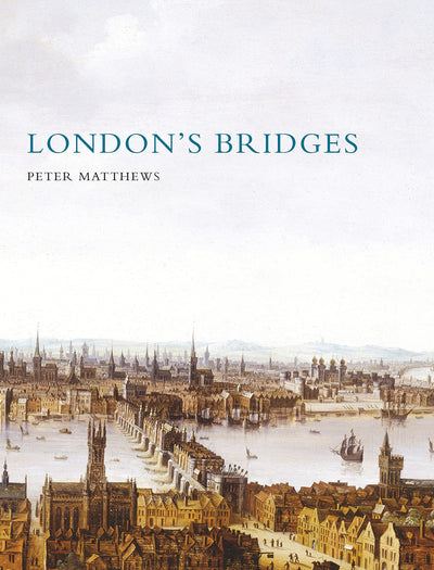 London's Bridges (Shire History)