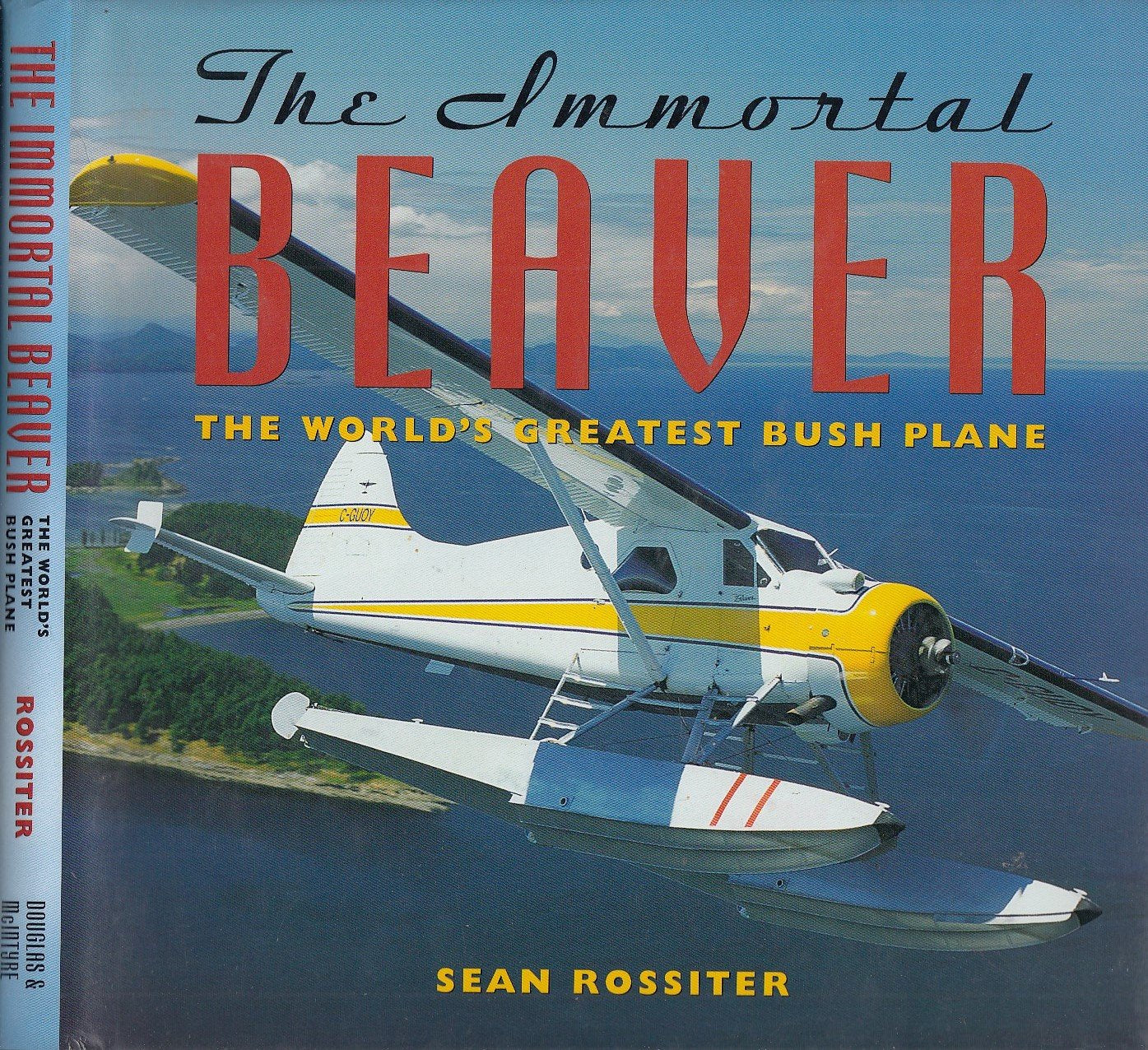 The Immortal Beaver: The World's Greatest Bush Plane