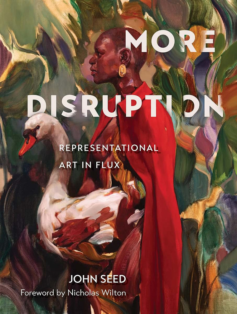 More Disruption: Representational Art in Flux (A Contemporary Art Book with 300 Modern Realism Works and Q&A Insights from 43 Global Realist Artists, Essay on Jenny Saville, & More)