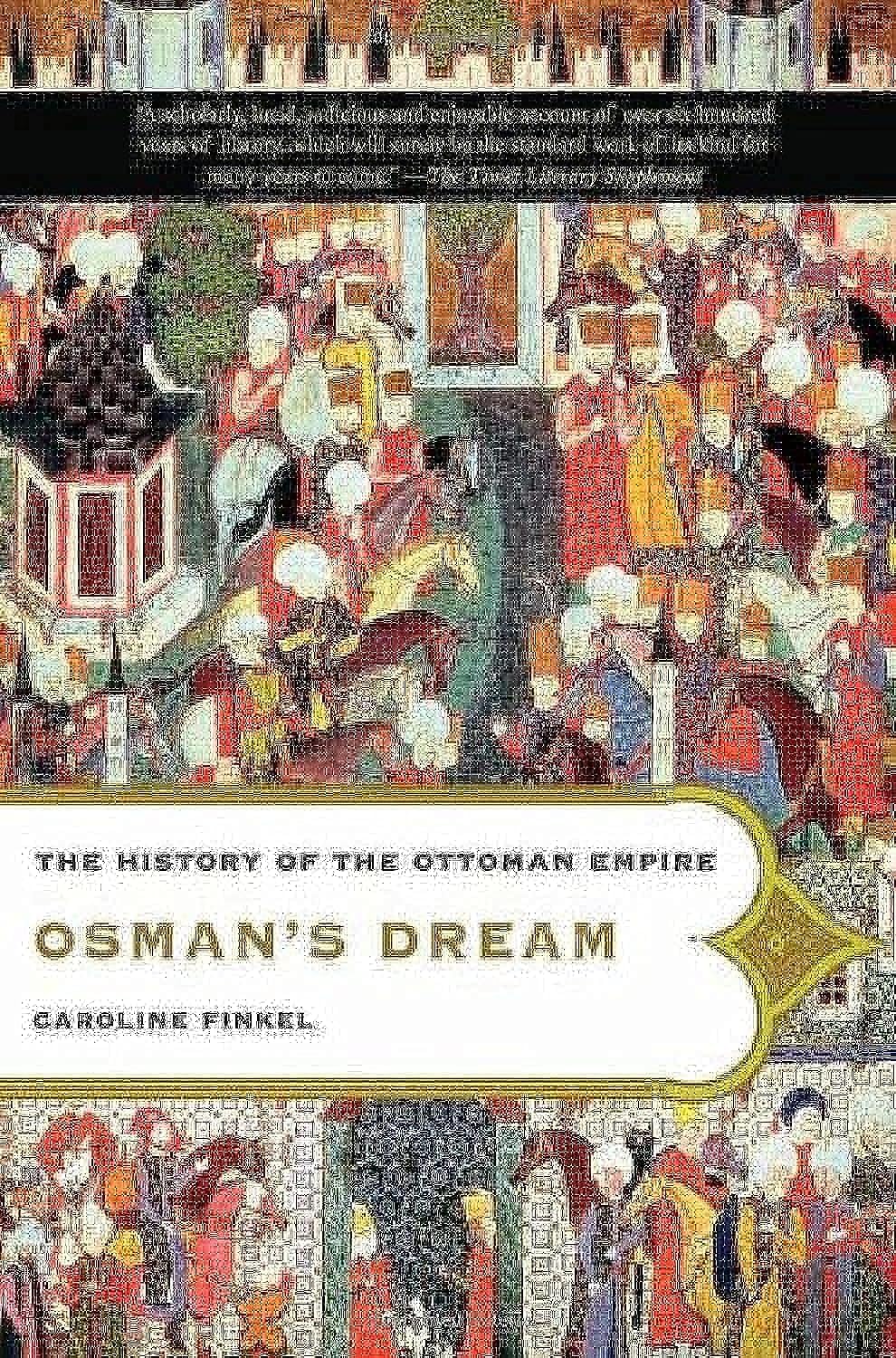 Osman's Dream: The History of the Ottoman Empire