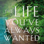 The Life You've Always Wanted: Spiritual Disciplines for Ordinary People