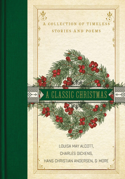 A Classic Christmas: A Collection of Timeless Stories and Poems