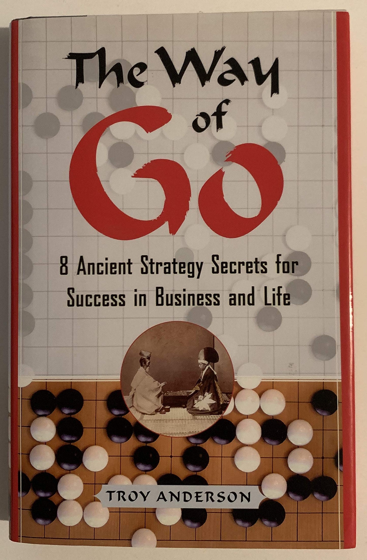 The Way of Go: 8 Ancient Strategy Secrets for Success in Business and Life