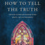How to Tell the Truth: The Story of How God Saved Me to Win