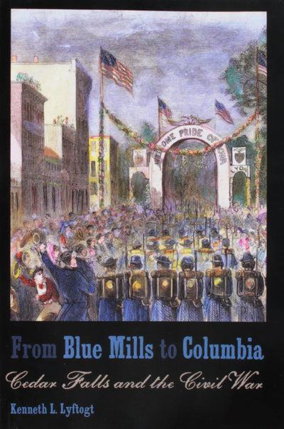 From Blue Mills to Columbia: Cedar Falls and the Civil War