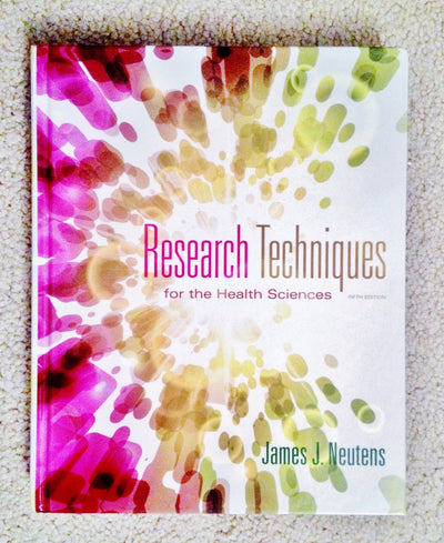 Research Techniques for the Health Sciences (5th Edition)