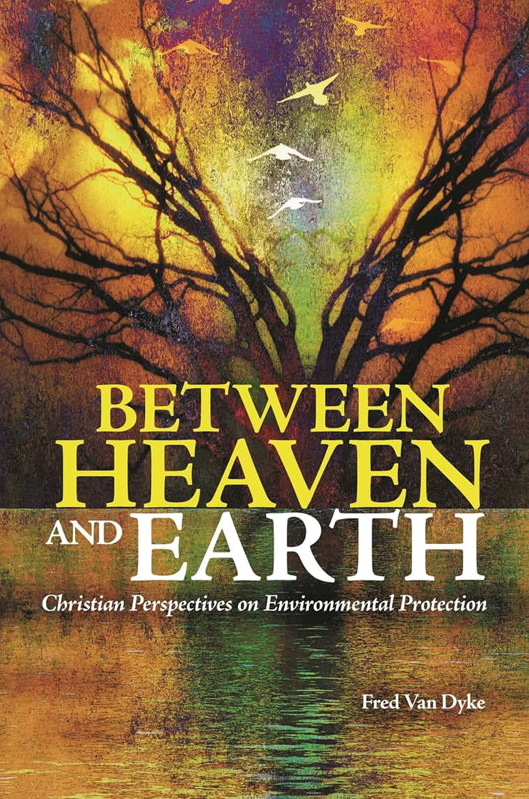 Between Heaven and Earth: Christian Perspectives on Environmental Protection
