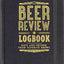 The Beer Review Logbook (Rate and Record Your Favorite Brews)