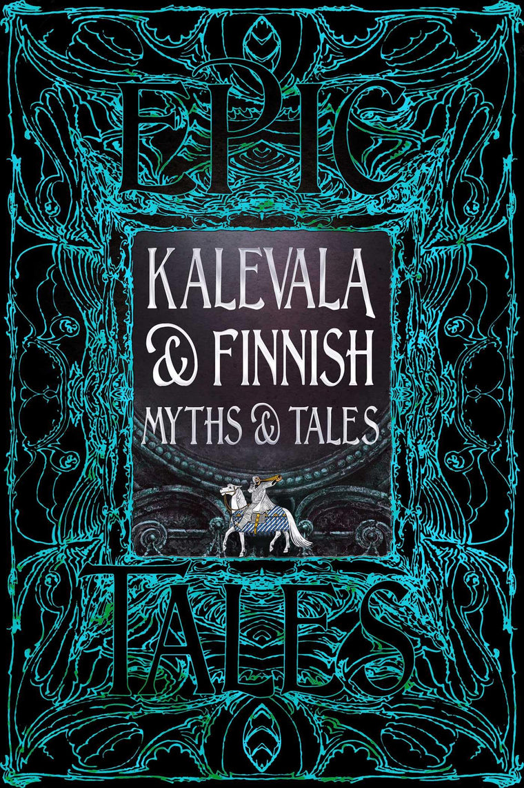 Kalevala & Finnish Myths & Tales: Epic Tales (Gothic Fantasy)