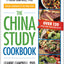 The China Study Cookbook: Over 120 Whole Food, Plant-Based Recipes