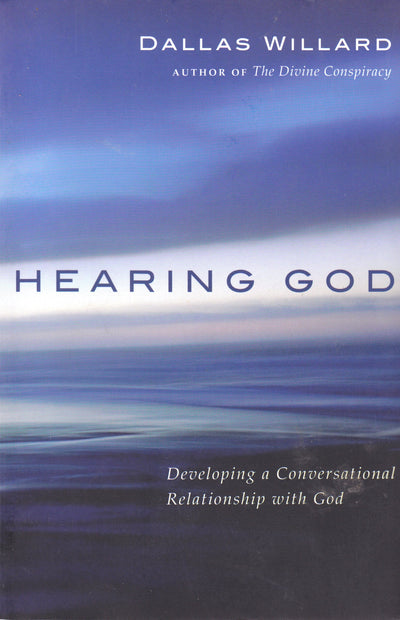 Hearing God: Developing a Conversational Relationship with God