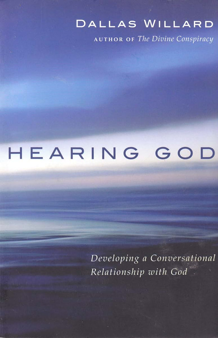 Hearing God: Developing a Conversational Relationship with God