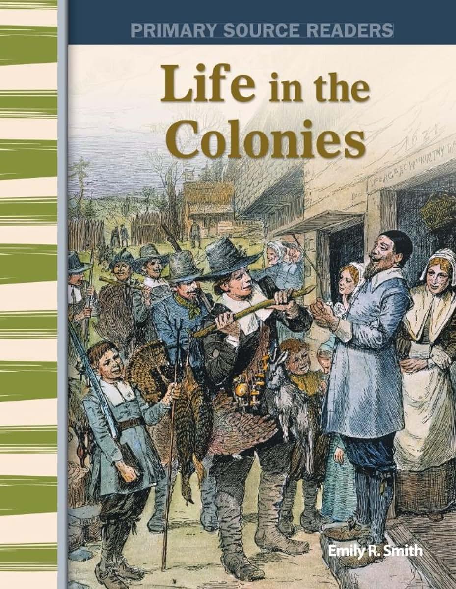 Life in the Colonies: Early America (Primary Source Readers)
