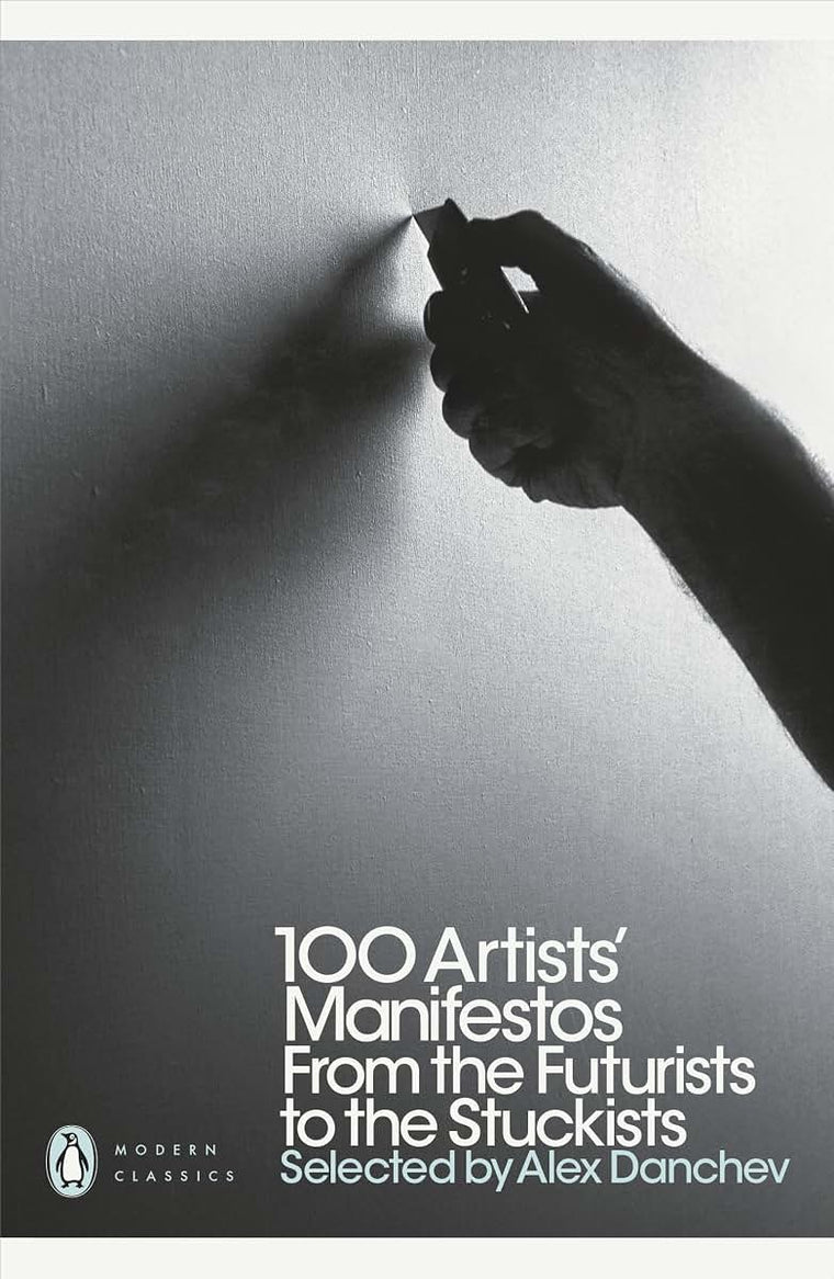 Modern Classics 100 Artists' Manifestos: From The Futurists To The Stuckists