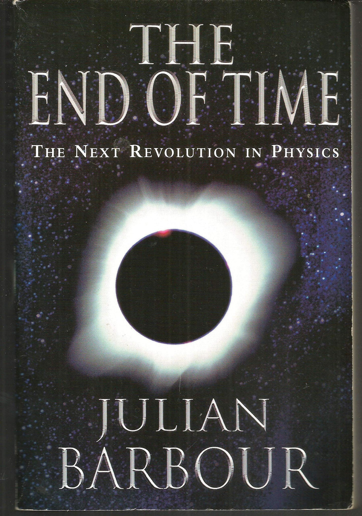 The End of Time: The Next Revolution in Physics by Barbour