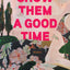 Show Them a Good Time