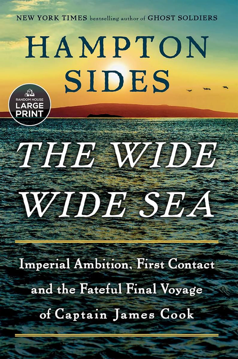 The Wide Wide Sea: Imperial Ambition, First Contact and the Fateful Final Voyage of Captain James Cook