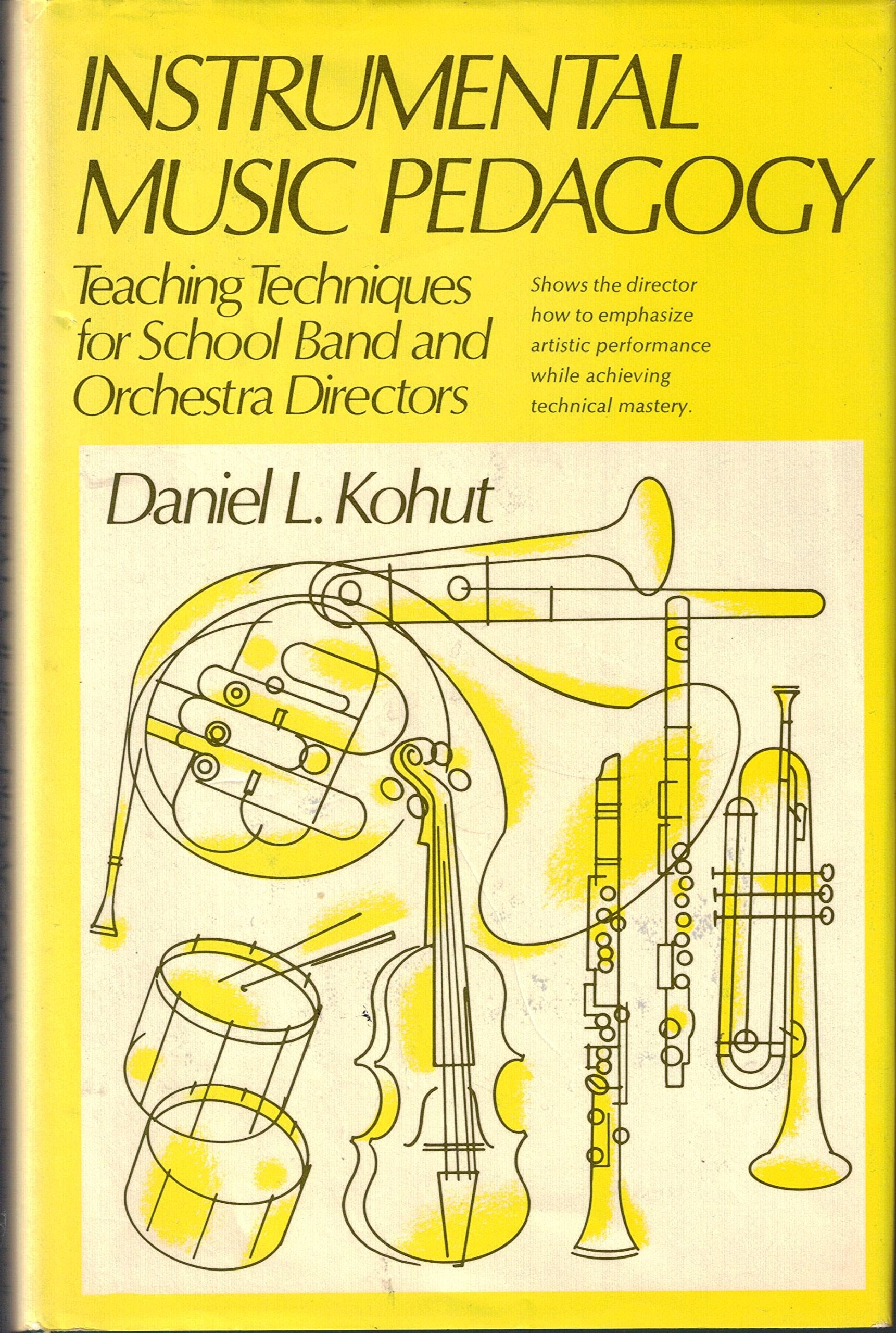 Instrumental Music Pedagogy: Teaching Techniques for School Band and Orchestra Directors
