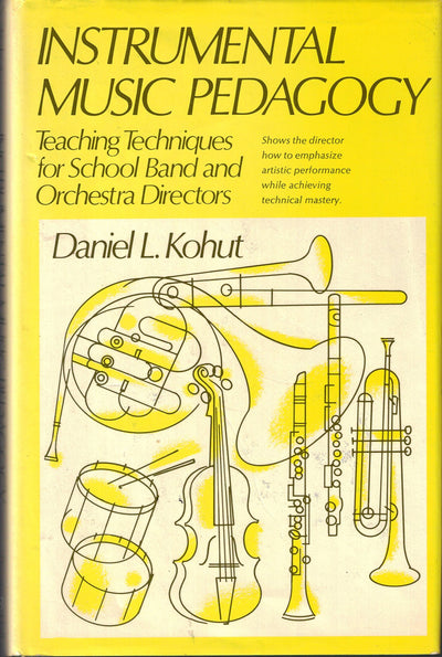 Instrumental Music Pedagogy: Teaching Techniques for School Band and Orchestra Directors
