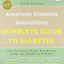 American Diabetes Association Complete Guide to Diabetes: The Ultimate Home Reference from the Diabetes Experts (American Diabetes Association Comlete Guide to Diabetes)