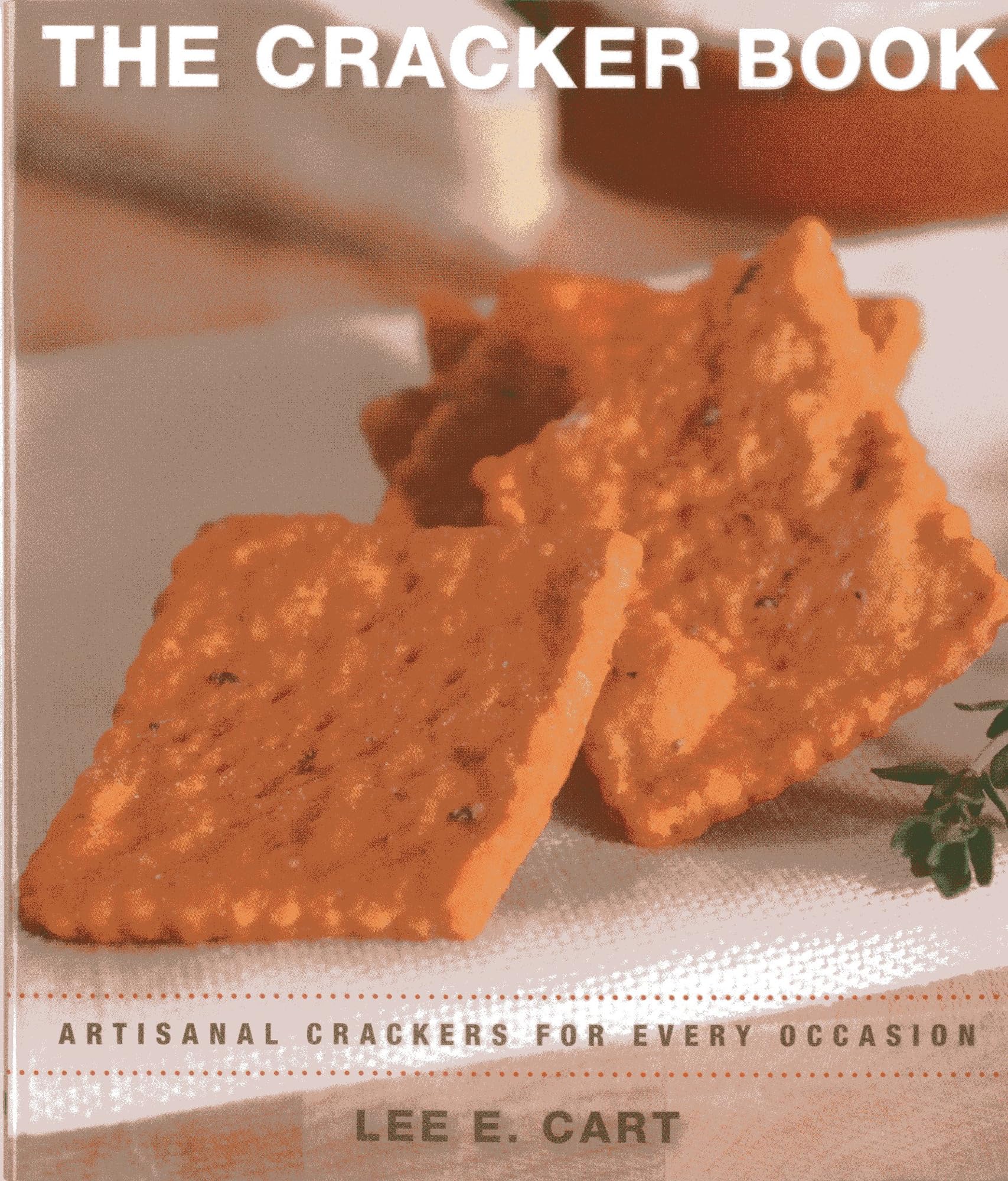 The Cracker Book: Artisanal Crackers for Every Occasion