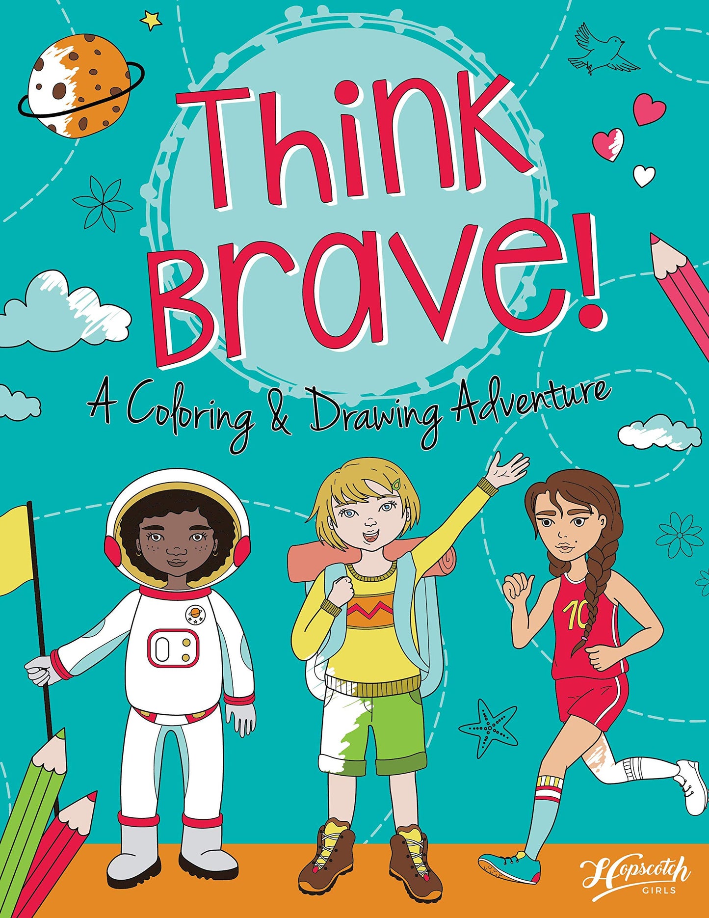 Think Brave! A Coloring & Drawing Adventure Book for Girls - Mess Free for Kids
