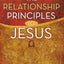 The Relationship Principles of Jesus: How to Love Like Jesus