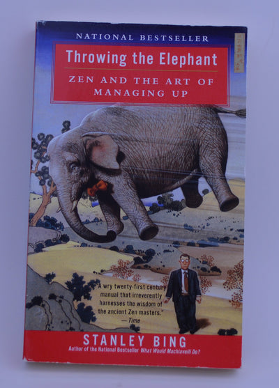 Throwing the Elephant: Zen and the Art of Managing Up