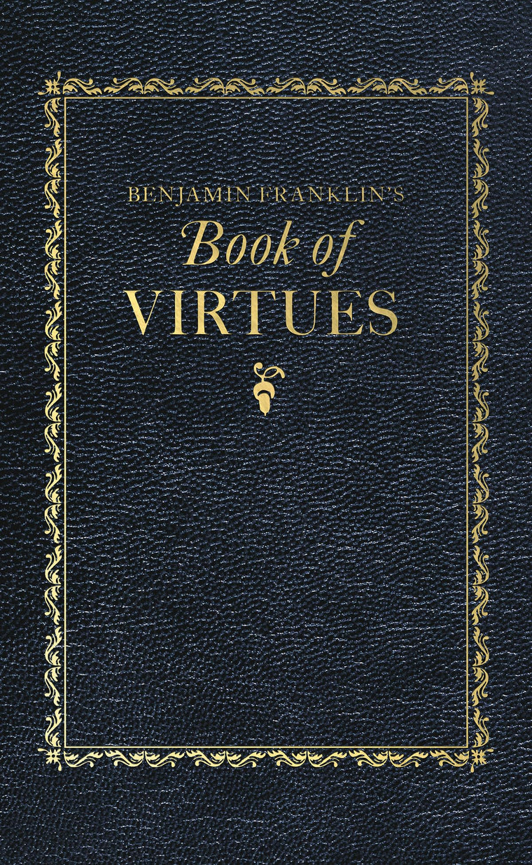 Benjamin Franklin's Book of Virtues (Books of American Wisdom)