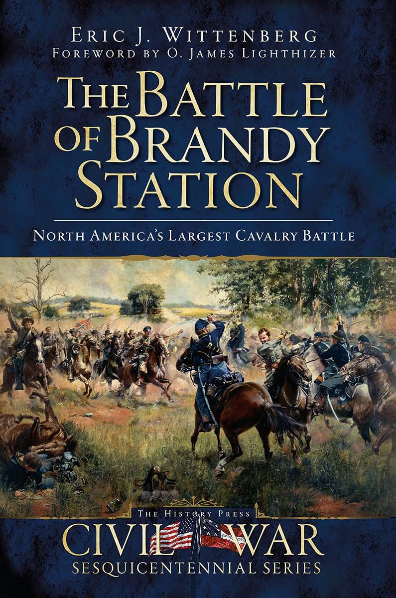 The Battle of Brandy Station: North America's Largest Cavalry Battle (Civil War Series)