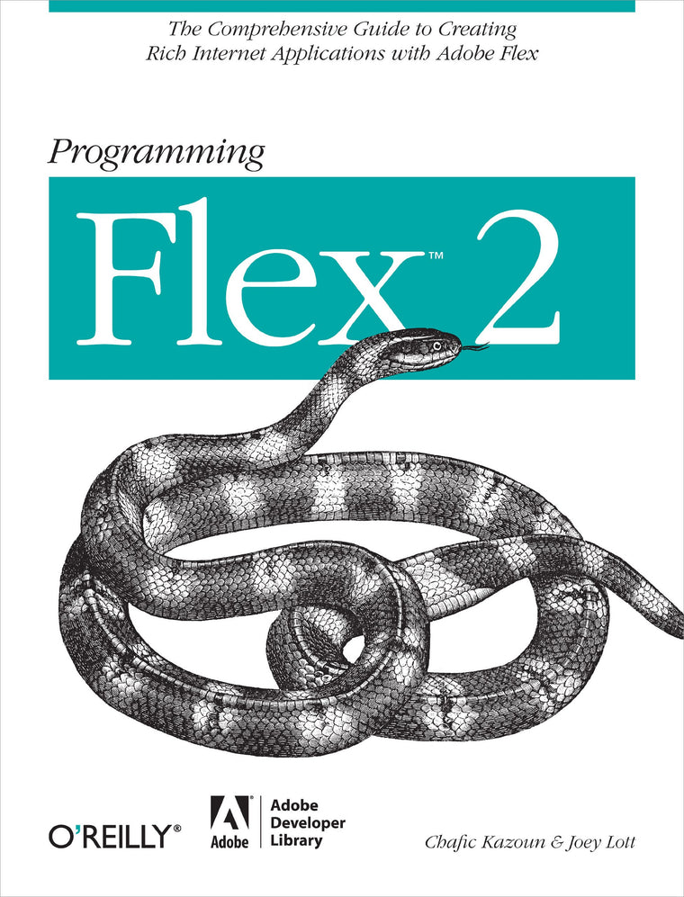 Programming Flex 2: The Comprehensive Guide to Creating Rich Internet Applications With Adobe Flex